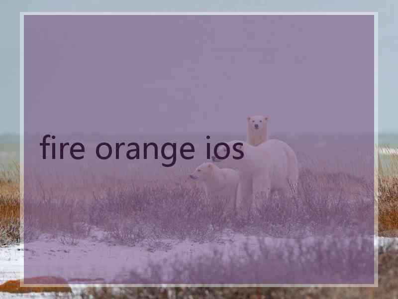 fire orange ios