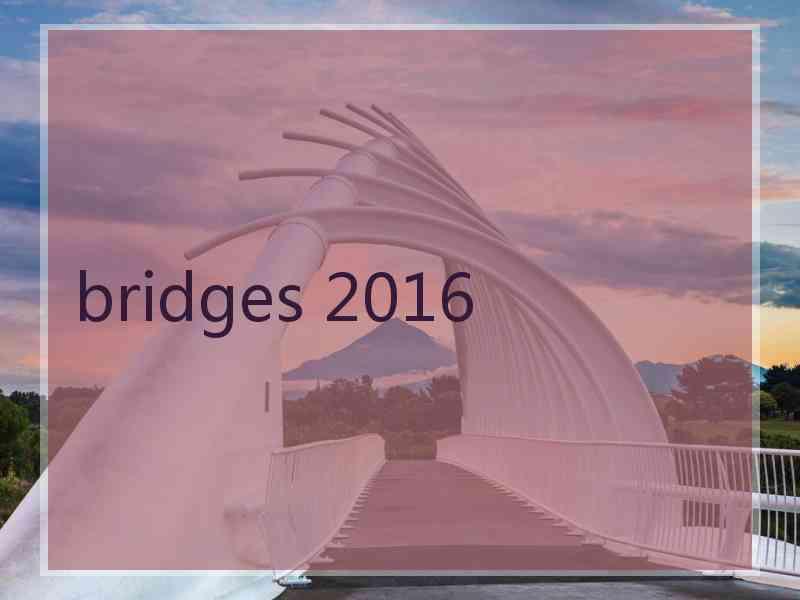 bridges 2016