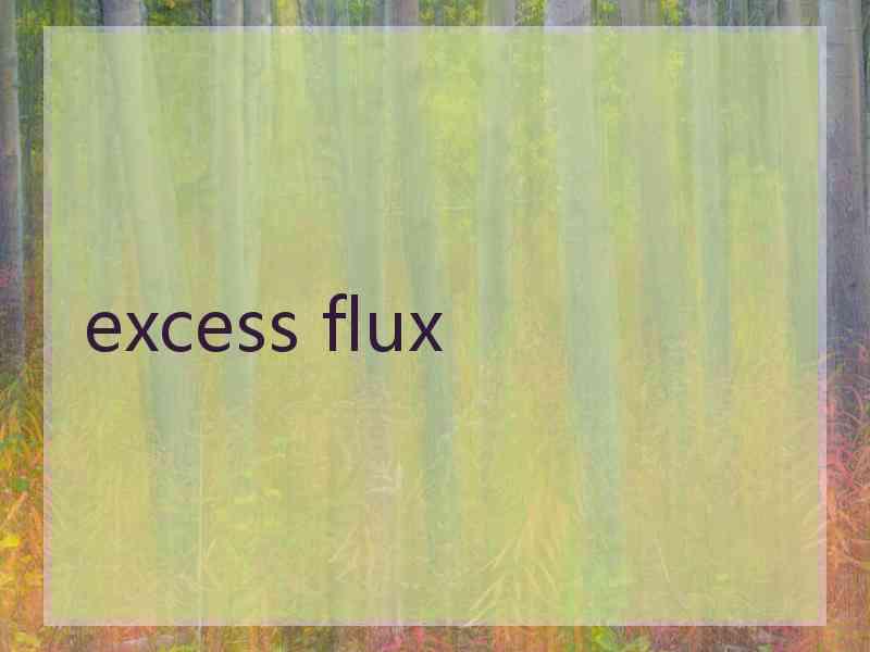 excess flux