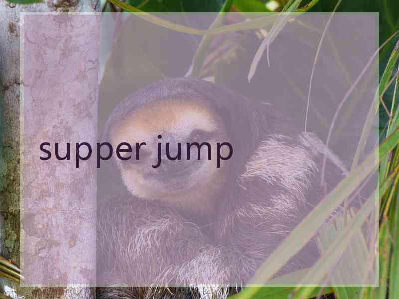 supper jump