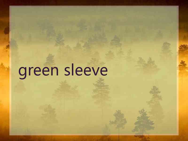 green sleeve