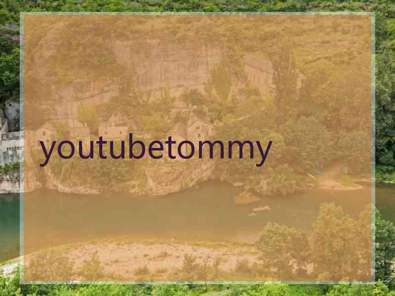 youtubetommy